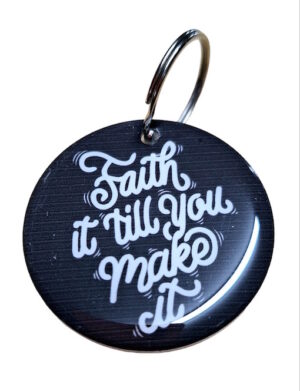 Faith it Till you Make It Keyring 065